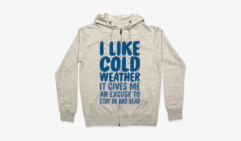 I Like Cold Weather Zip Hoodie - Weather Sweatshirts, transparent png #4262989