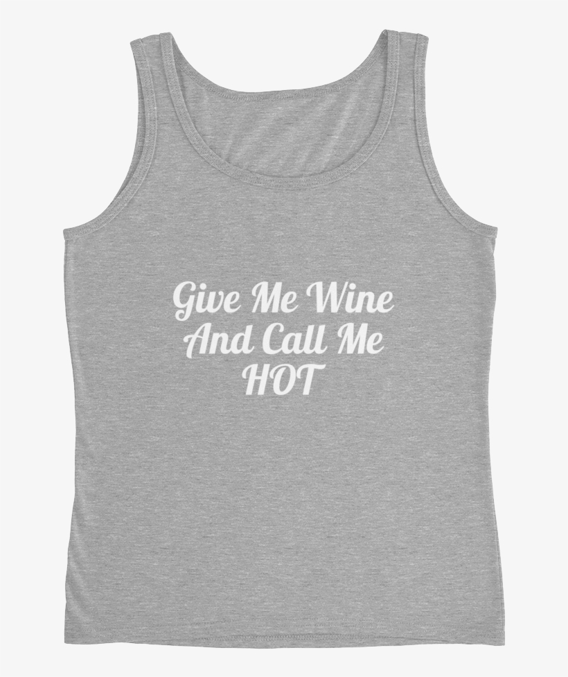 Give Me Wine And Call Me Hot Women Will Wine - Shirt, transparent png #4263813