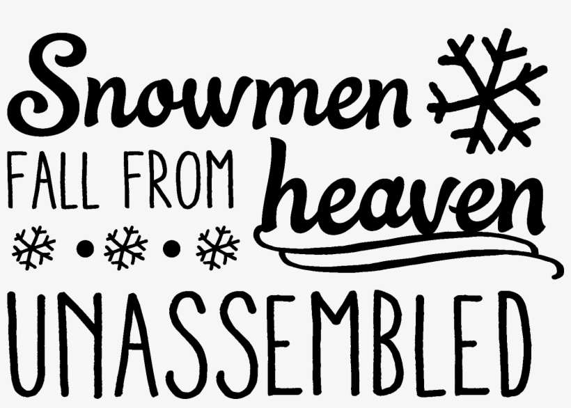 Snowmen Fall From Heaven Wall Quotes™ Decal - Snowmen Fall From Heaven Unassembled Quote, transparent png #4291705