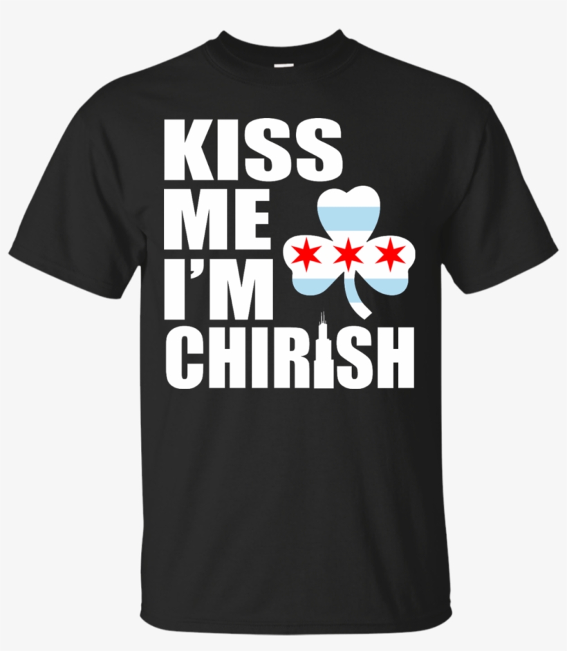 Kiss Me I'm Chirish - They Dont Know That We Know They Know We Know Shirt, transparent png #4294208