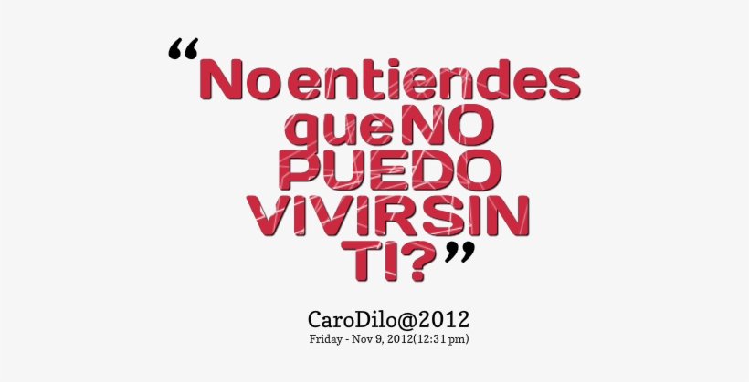 4998 No Entiendes Que No Puedo Vivir Sin - Puedo Vivir Sin Ty, transparent png #4310879