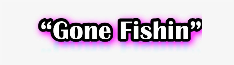 “gone Fishin” - Fishing, transparent png #4319110