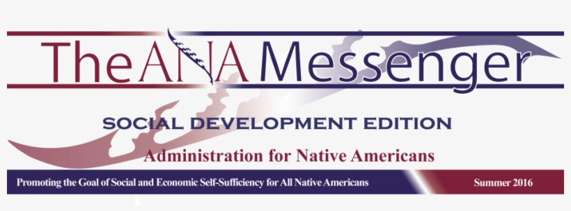Banner For The Ana Messenger Social Development Edition - Administration For Native Americans, transparent png #4324490