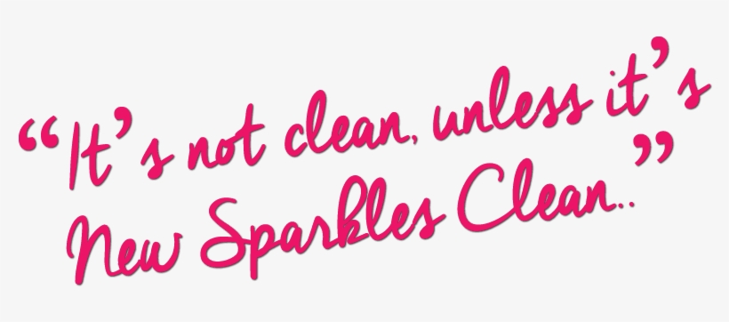 "it's Not Clean, Unless It's New Sparkles Clean - New Sparkles Cleaning Service, transparent png #4336659