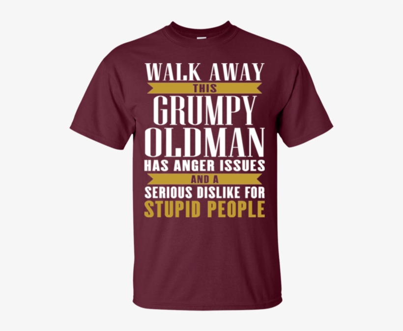 Walk Away This Grumpy Oldman Has Anger Issues And A - Best Gift - Grumpy Old Man Has An Anger Issues Hoodie/t-shirt/mug, transparent png #4345705