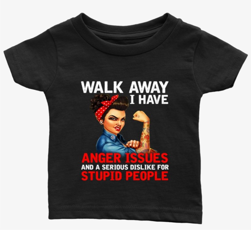 Walk Away I Have Anger Issue And A Serious Dislike - Тениска За Инженер, transparent png #4345910