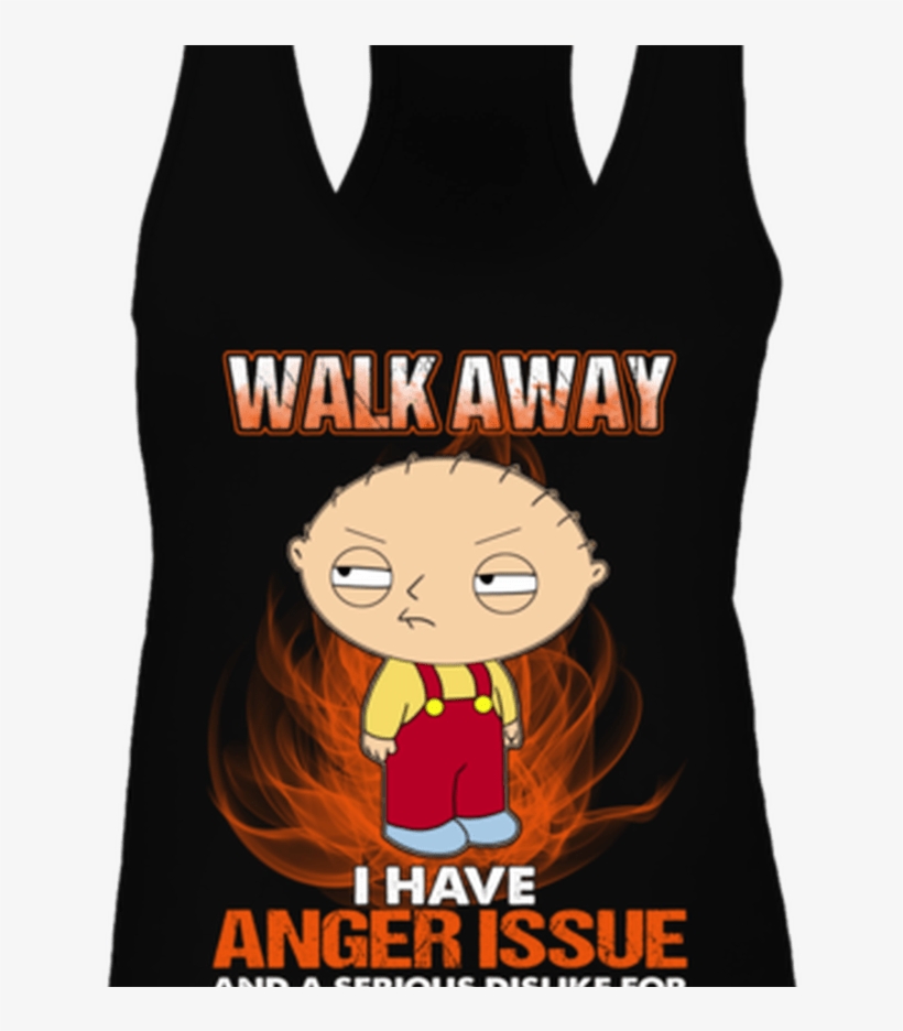 Walk Away I Have Anger Issue And A Serious Dislike - Stewie Griffin Family Guy, transparent png #4346152