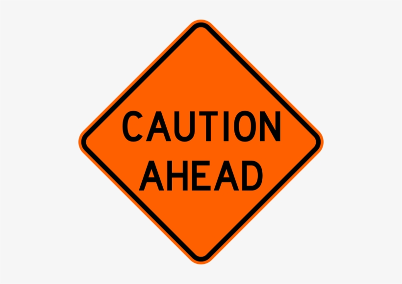 Caution Ahead Warning Trail Sign Orange - Road Work Ahead Sign, transparent png #4378007