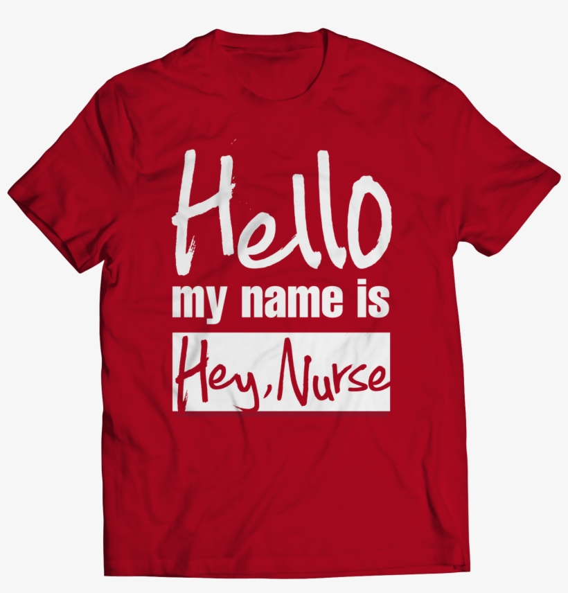 Hello My Name Is "hey Nurse" - Vermilion Minotaur Shirt, transparent png #4384594