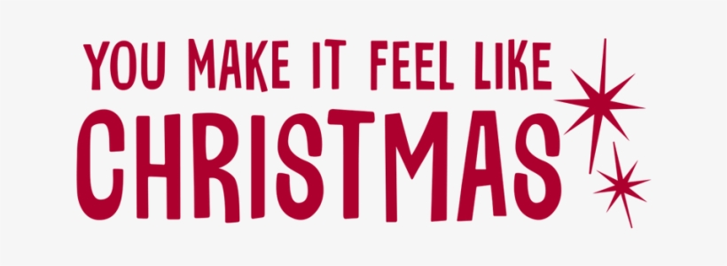 You Make It Feel Like Christmas - Poster For Christian Church, transparent png #4386322