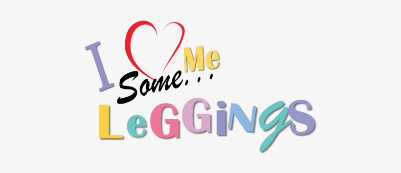 I Loves Me Some Leggings - Dress, transparent png #443285