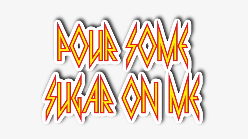 Pour Some Sugar On Me 3" X 4" Die Cut Vinyl Sticker - Illustration, transparent png #443588