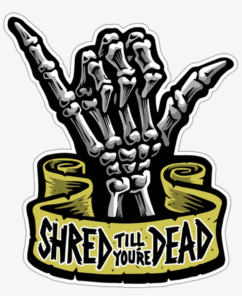 Car & Motorbike Stickers - Shred Till You Re Dead, transparent png #446853