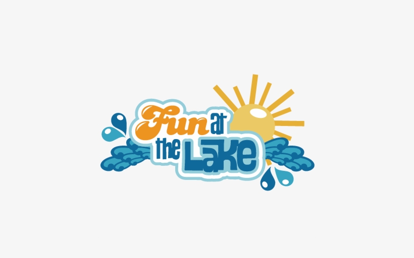 Fun At The Lake Svg Scrapbook Title Lake Svg Cut Files - Scrapbooking, transparent png #4407824