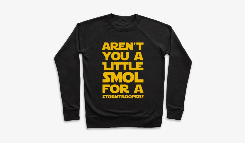 Aren't You A Little Smol For A Storm Trooper Pullover - All Of The Otter Reindeer Shirt, transparent png #4420147