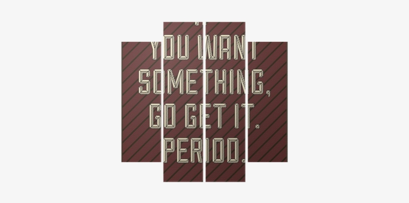 If You Want Something, Go Get It - Plywood, transparent png #4420249