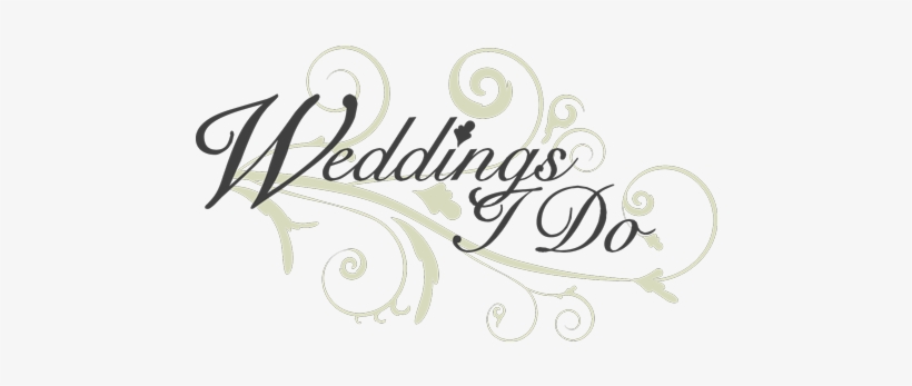Weddings I Do - Wedding, transparent png #4435152