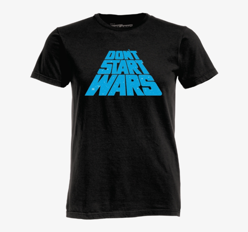Ames Bros Don't Start Wars T-shirt - Star Wars, transparent png #4454774