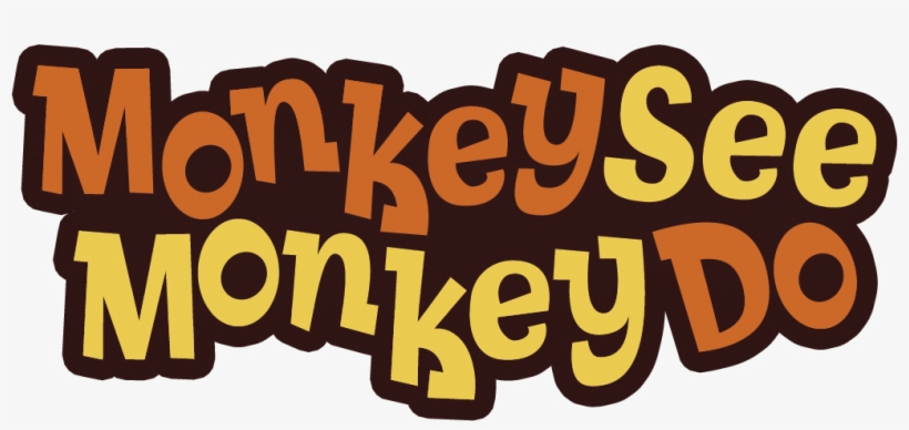 Monkey See Monkey Do - Monkey See Monkey Do Animals, transparent png #4469191