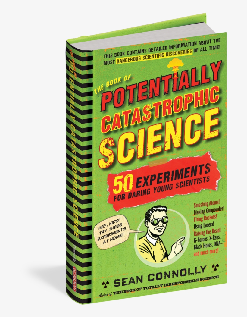 The Book Of Potentially Catastrophic Science - Book Of Potentially Catastrophic Science By Sean Connolly, transparent png #4526438