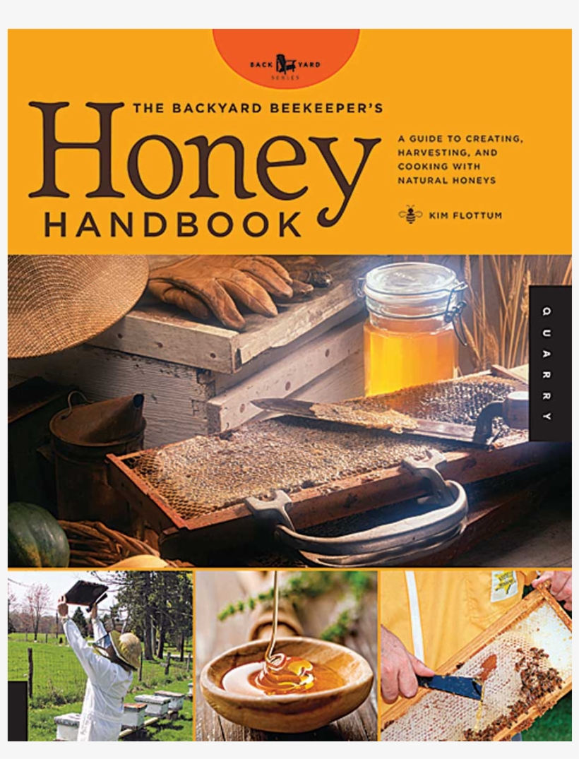 The Backyard Beekeeper's Honey Handbook - Backyard Beekeeper's Honey Handbook: A Guide, transparent png #4564055