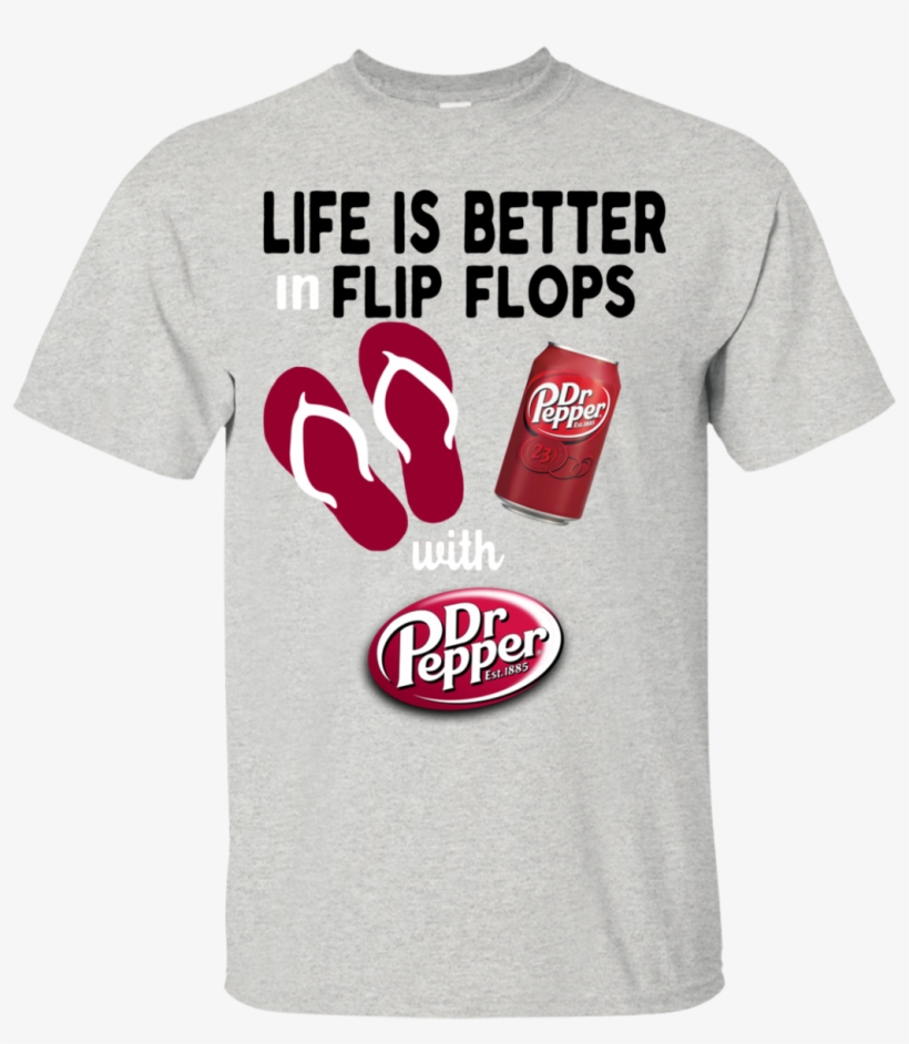 Life Is Better In Flip Flops With Dr Pepper T Shirt - Dr. Pepper Soda Soft Drink T-shirt, transparent png #462976