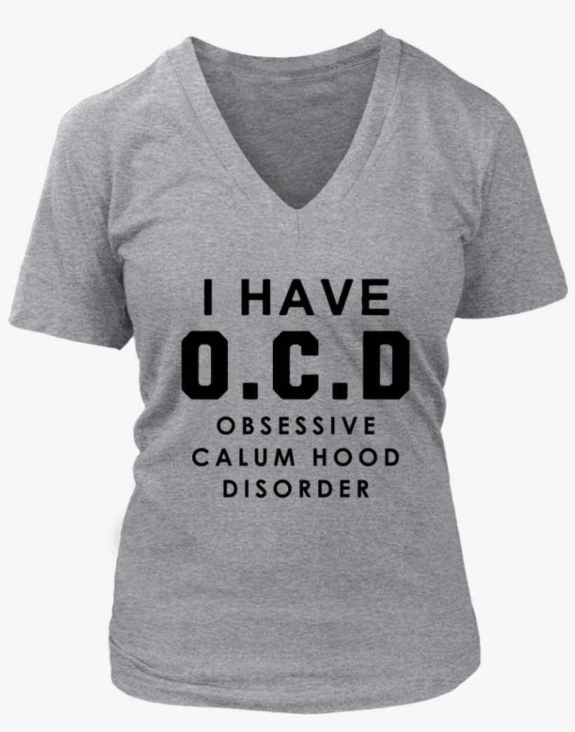 I Have O C D Obsessive Calum Hood Disorder Shirt - October Girl T Shirt, transparent png #4614020