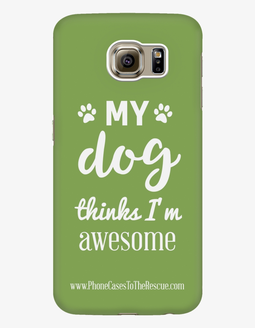 Samsung Galaxy S6 Phone Case With Inspirational Dog - Mobile Phone, transparent png #4614367