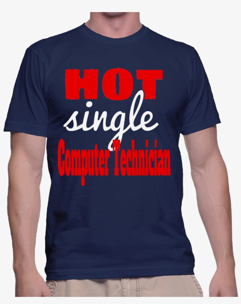 Hot Single Computer Technician T-shirt - Trust Me Im A Travel Agent, transparent png #4614550