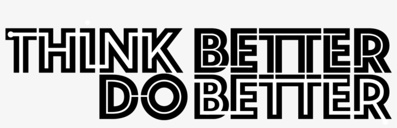 Do Better - Think Better Do Better, transparent png #4681754