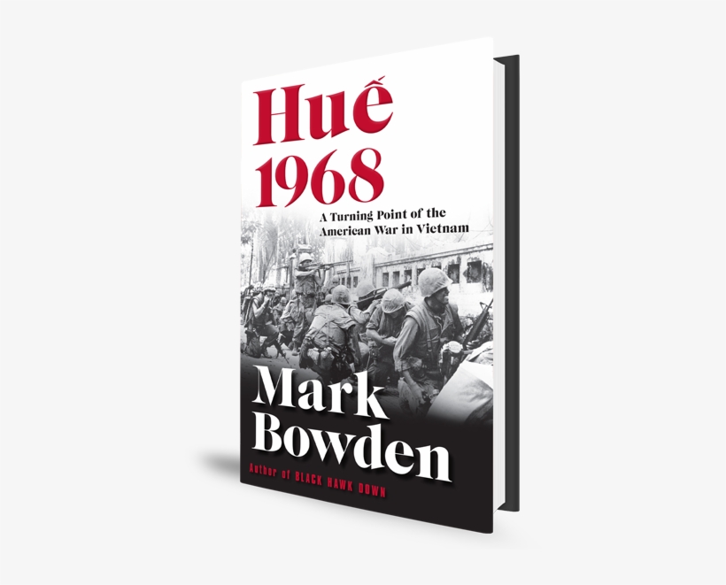 The Battle For The Vietnamese City Of Hue Was A Turning - Hue 1968 By Mark Bowden 9781611856255 (hardback), transparent png #476916