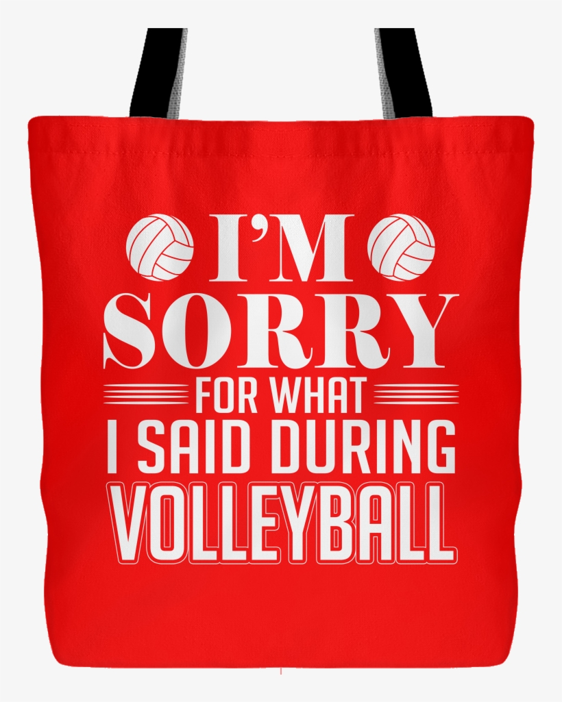 I'm Sorry For What I Said During Volleyball Tote Bag - Tote Bag, transparent png #4700959
