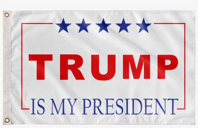 Tump Is My President Flag - Make America Great Again White, transparent png #4717643