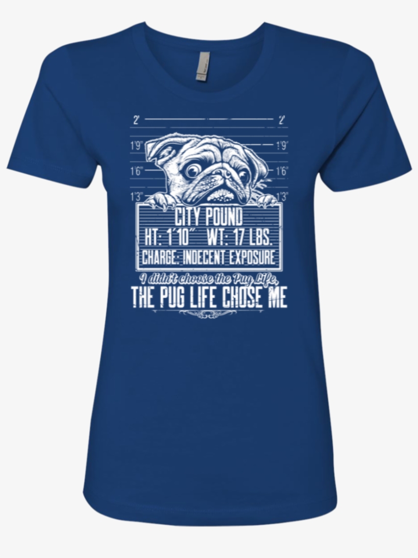 "the Pug Life Chose Me" Ladies' Boyfriend Tee - Shirt, transparent png #4719732