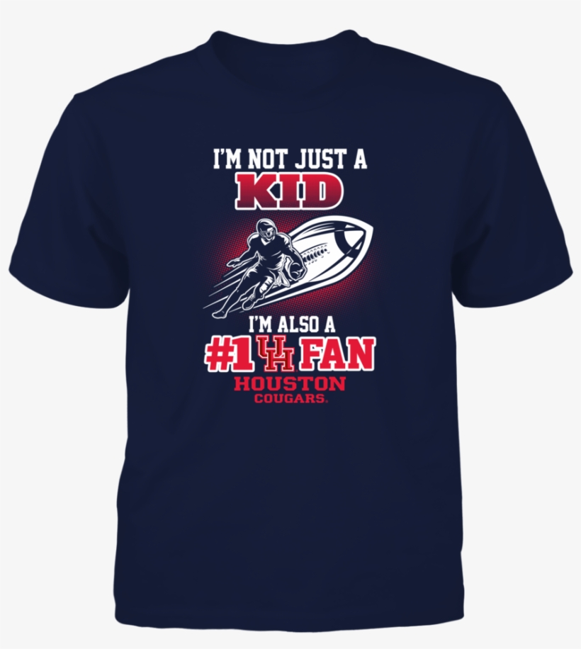 Houston Cougars Not Just A Kid Front Picture Houston - Praise The Lord And Go Dawgs Shirt, transparent png #4725491