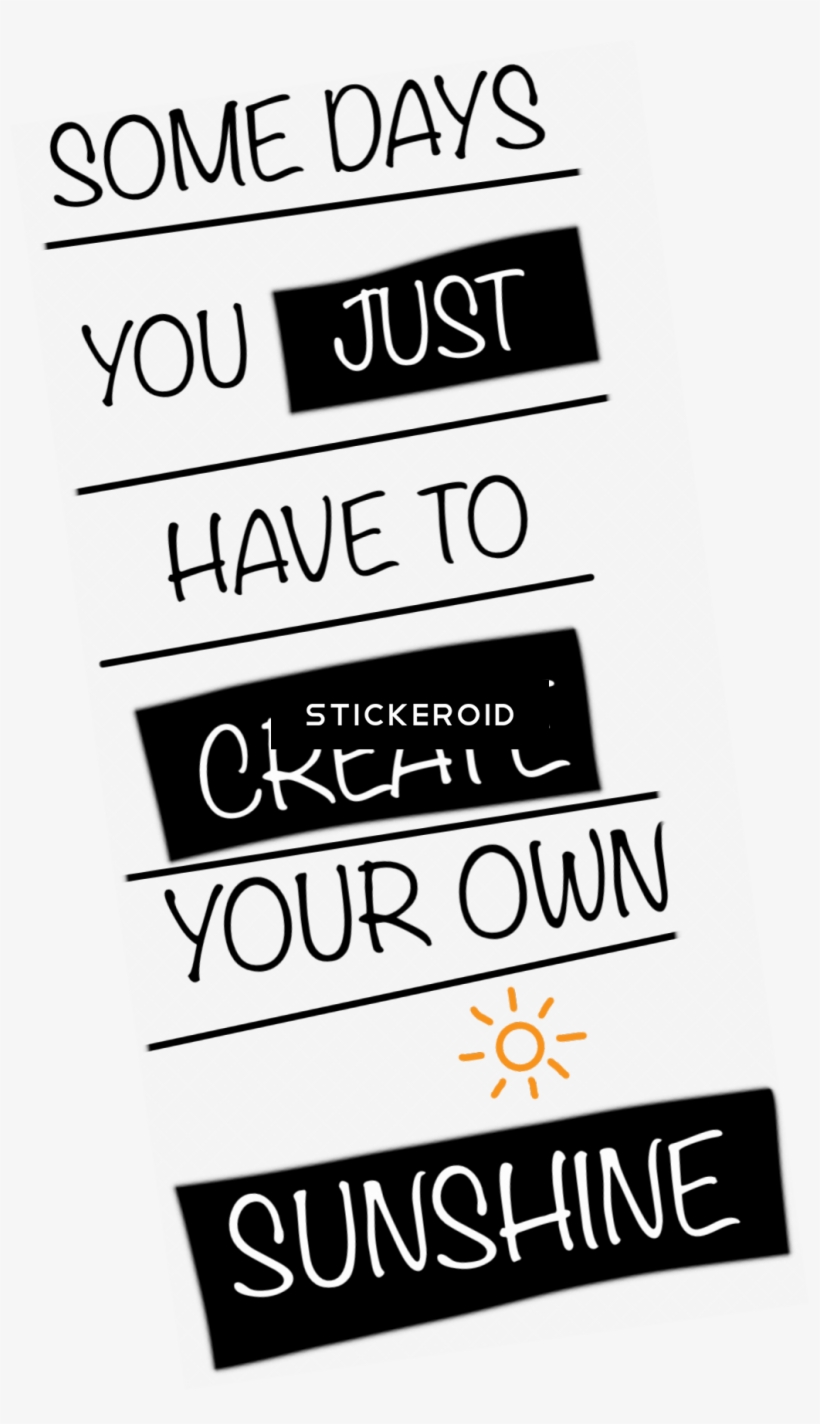Some Days You Just Have To Create Your Own Sunshine - Poster, transparent png #4772138