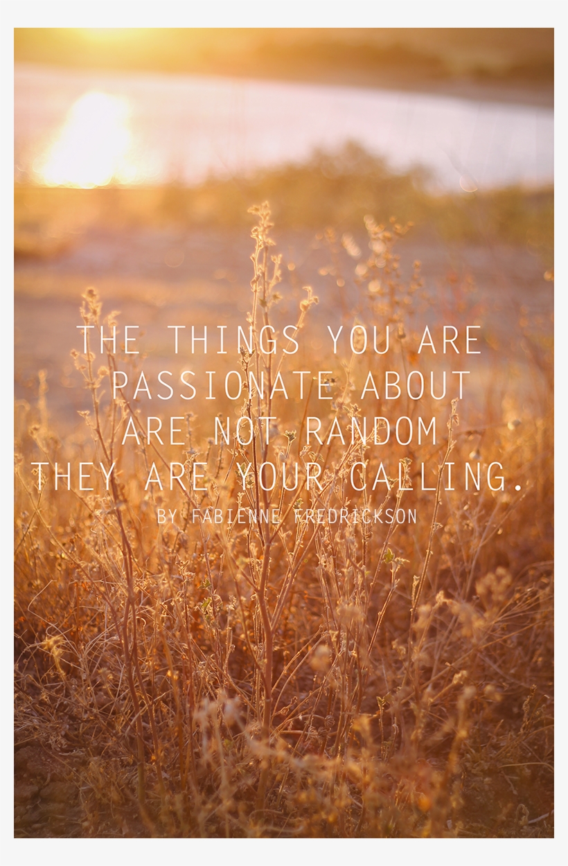 Inspirational Quote - Things You Are Passionate About Are Not Random Meaning, transparent png #4846573