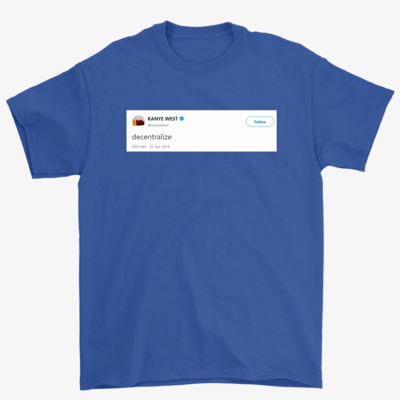 Kanye West Decentralize Short Sleeve T-shirt - Dallas Cowboys Dilly Dilly Shirts, transparent png #4895692