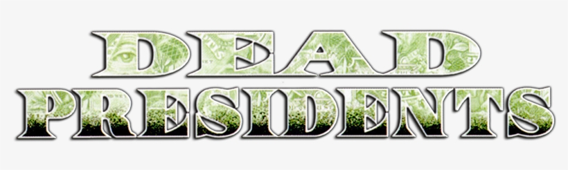 Dead Presidents Movie Logo - Label, transparent png #494348