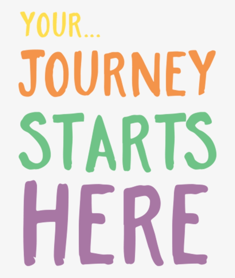 Your Journey Starts Here - Your Journey Starts Here Transparent, transparent png #4921819