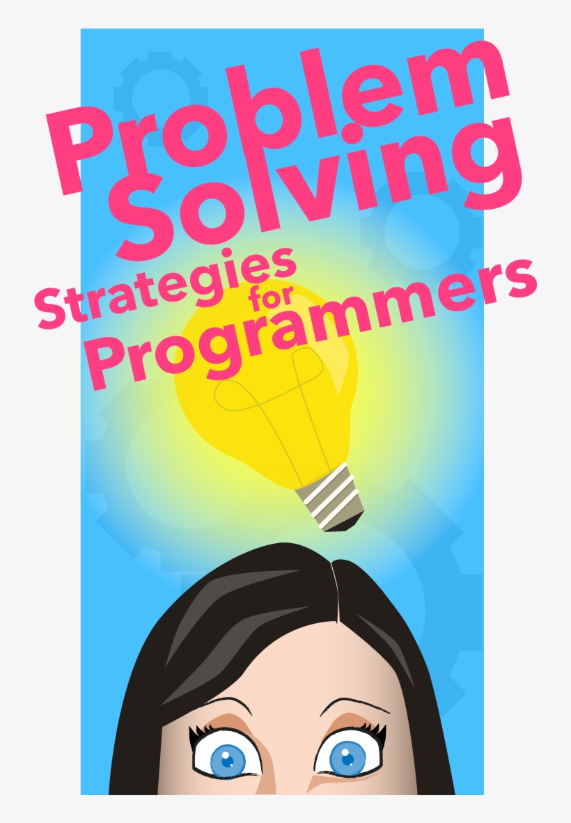Problem Solving Strategies For Programmers - Problem Solving, transparent png #4961050
