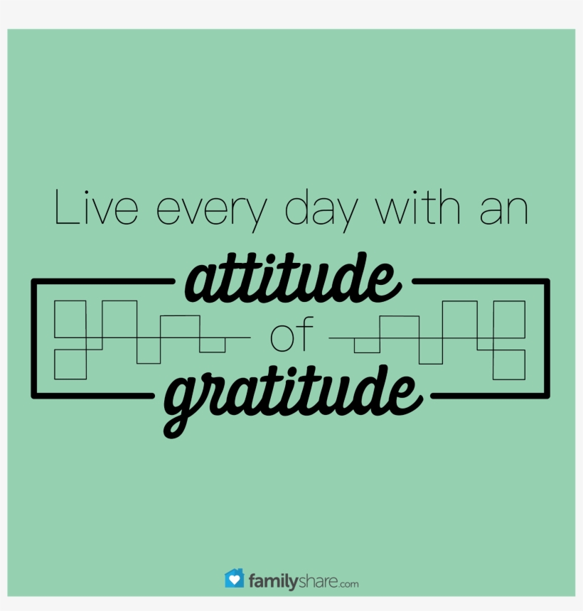 Live Every Day With An Attitude Of Gratitude - Gratitude, transparent png #4966413