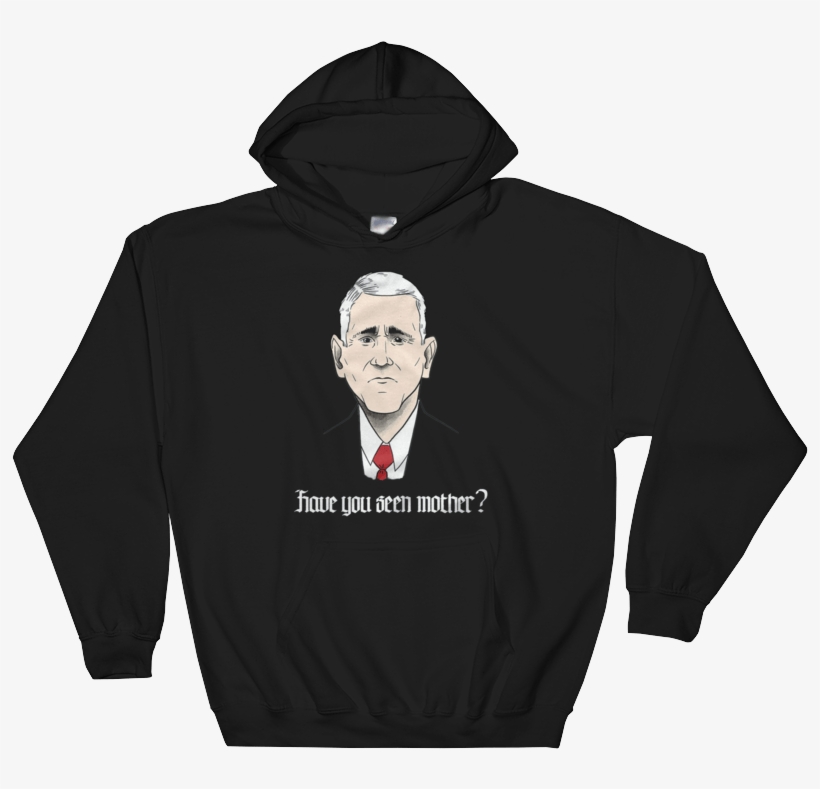 Home//outerwear//mike Pence “mother” Hoodie - I D Rather Be Watching Youtube, transparent png #4975908