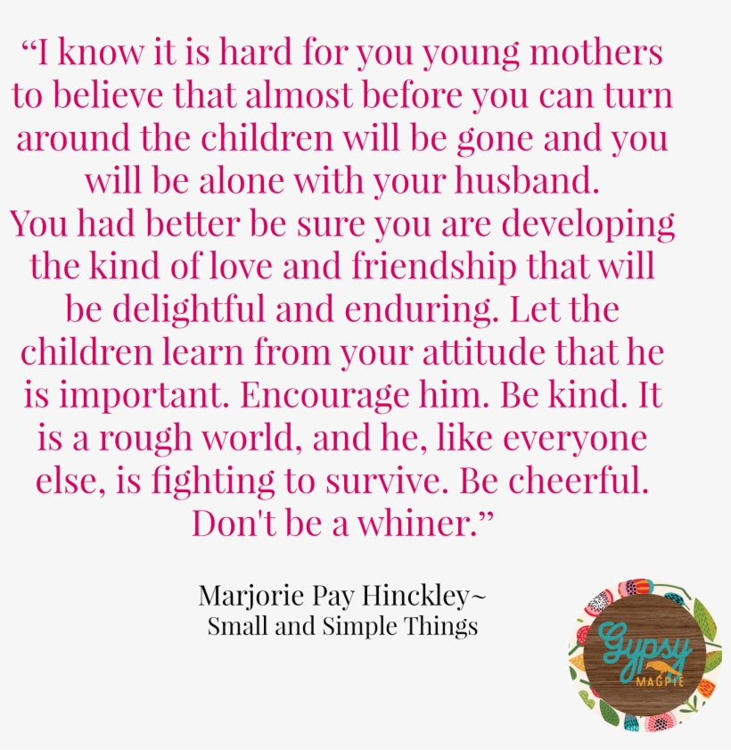 Marjorie Pay Hinckley Quote On Marriage {gypsy Magpie} - Love The One You Re, transparent png #4978628