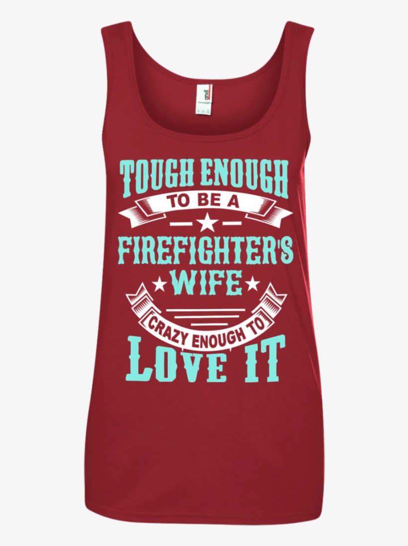Tough Enough To Be A Firefighter's Wife Crazy Enough - Knight In Shining Armor Tow Truck Driver, transparent png #5002046