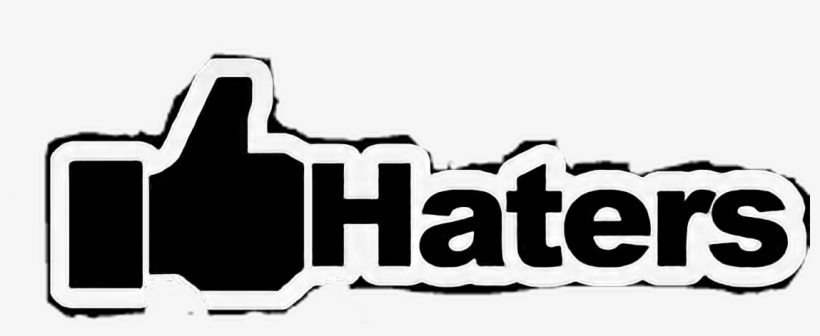 Report Abuse - Haters, transparent png #5005888