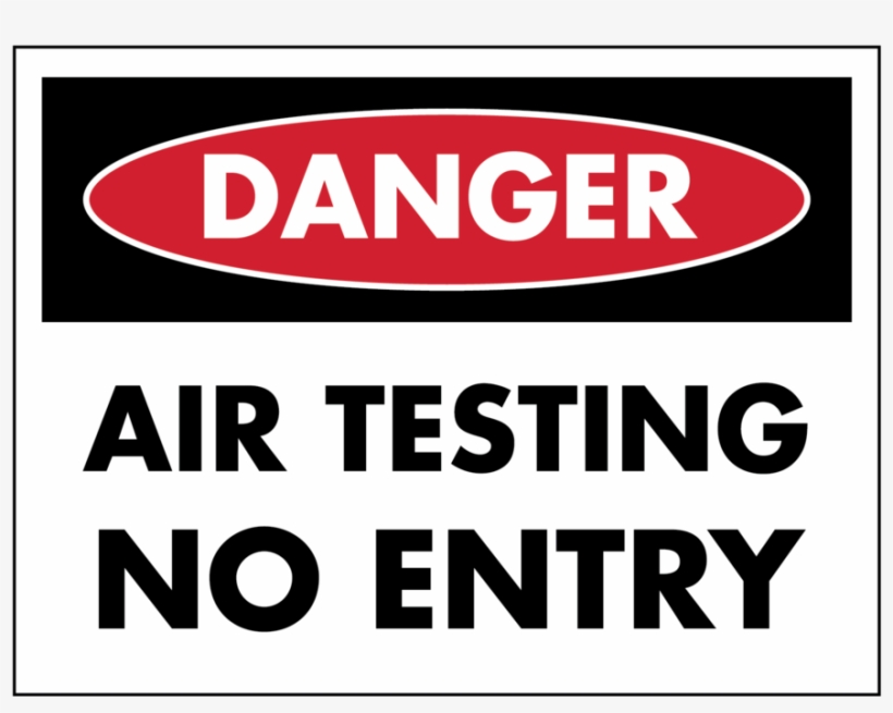 Danger Air Testing No Entry Sign - Flammable Chemicals Sign, transparent png #5007335