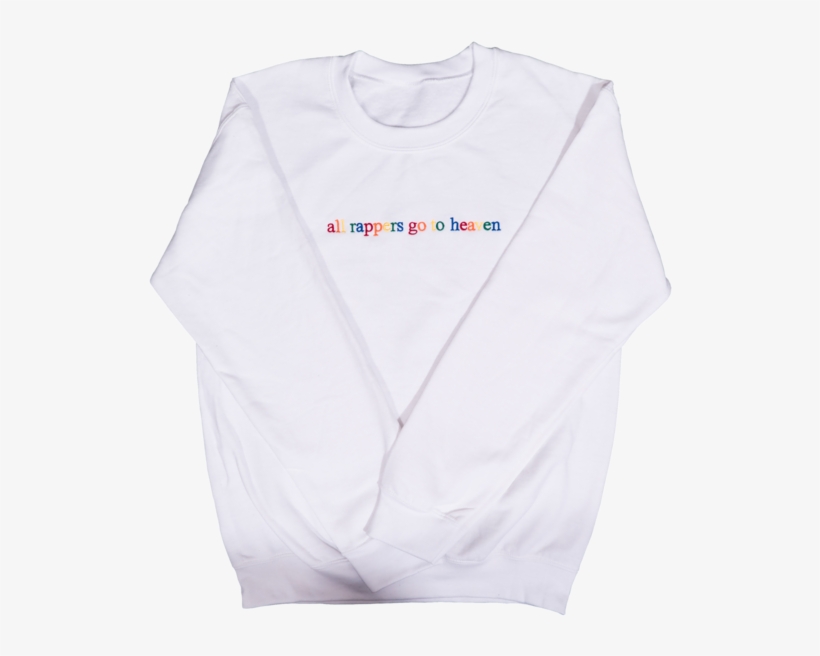 "all Rappers Go To Heaven" White Crewneck Sweatshirt - Crew Neck, transparent png #5050747