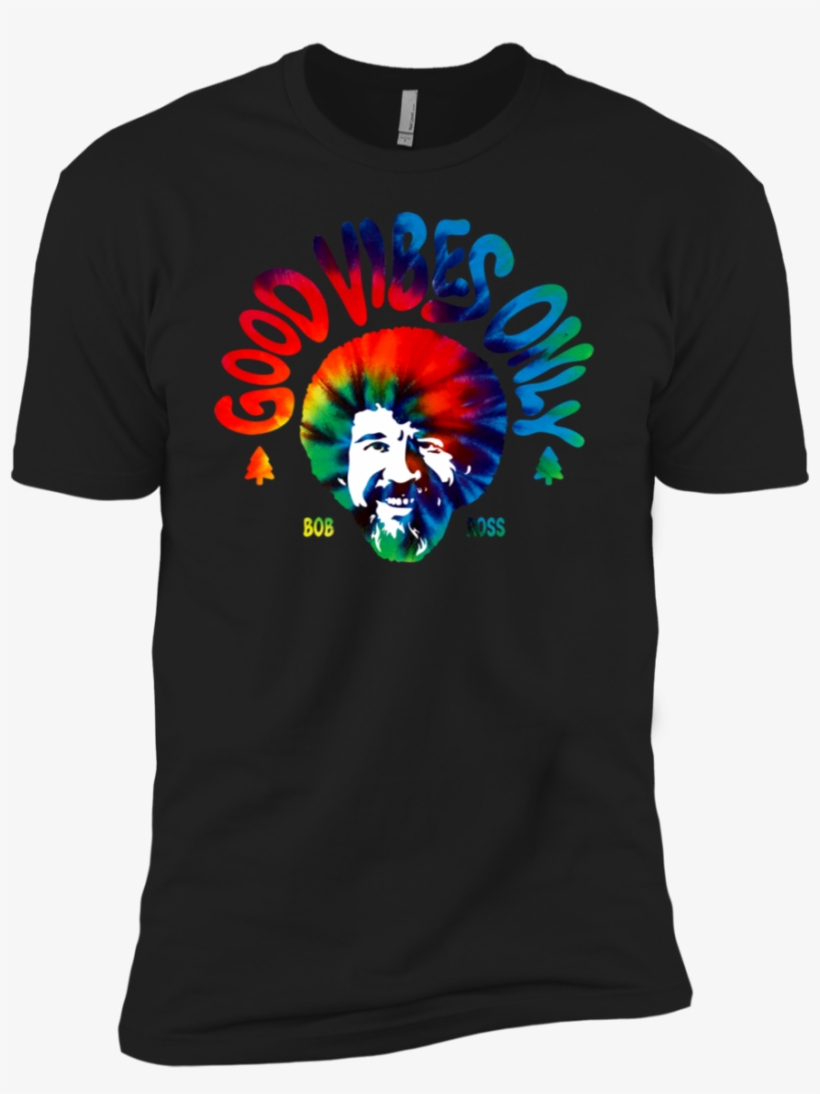 Good Vibes Only Bob Ross Colorful Shirt Premium T-shirt - Shirt, transparent png #5062377