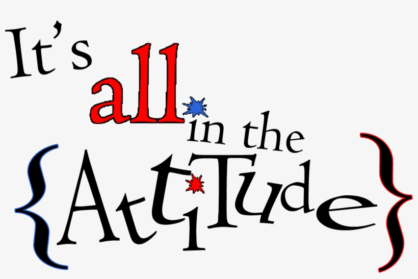 Free Word Art Png - Its All In Attitude, transparent png #511077